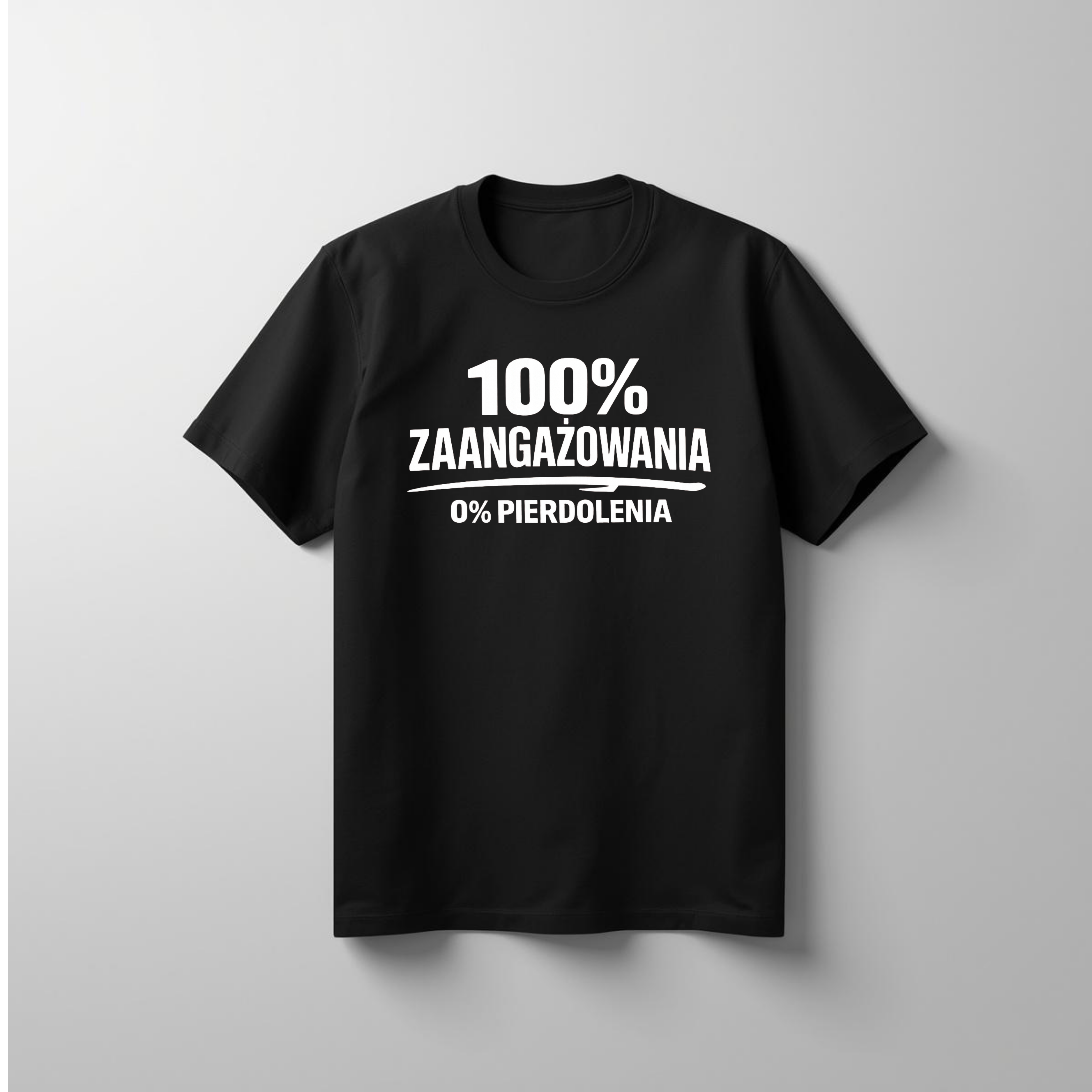 100% zaangażowania, 0% pierdolenia – koszulka