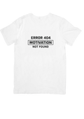 Error 404 Motivation Not Found Unisex T-Shirt