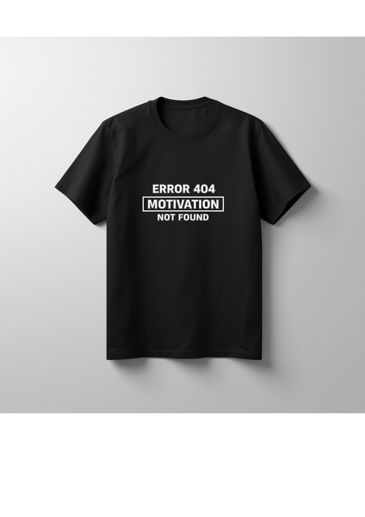 Error 404 Motivation Not Found Unisex T-Shirt
